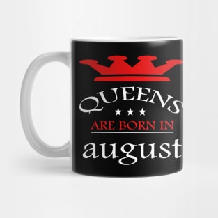 Queens Are Born in august Mug